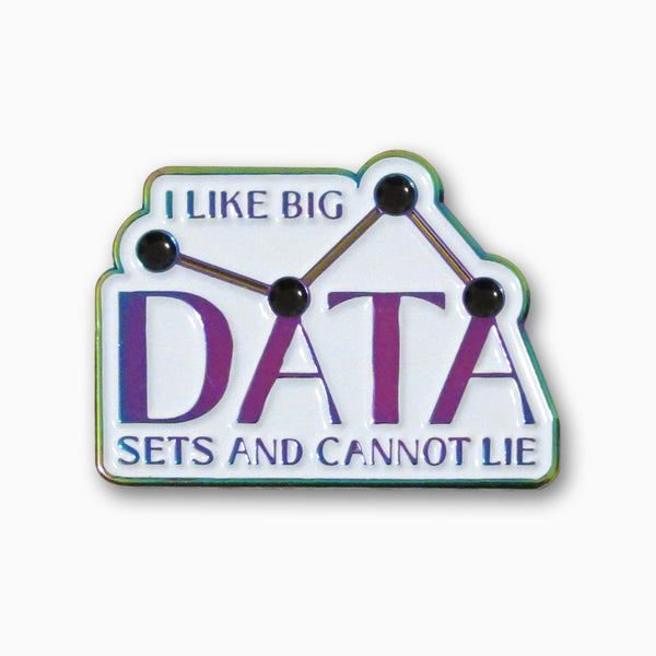 I Like Big Data Sets and Cannot Lie | Perfect for STEM Students and Professionals | Data Junkie Enamel Lapel Pin